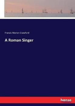 Libro in inglese A Roman Singer  - Francis Marion Crawford