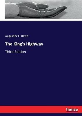 The King's Highway: Third Edition - Augustine F Hewit - cover