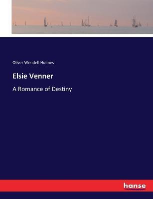 Elsie Venner: A Romance of Destiny - Oliver Wendell Holmes - cover