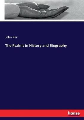 The Psalms in History and Biography - John Ker - cover