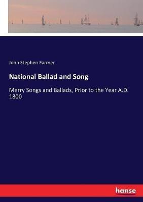 National Ballad and Song: Merry Songs and Ballads, Prior to the Year A.D. 1800 - John Stephen Farmer - cover