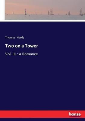 Two on a Tower: Vol. III.: A Romance - Thomas Hardy - cover