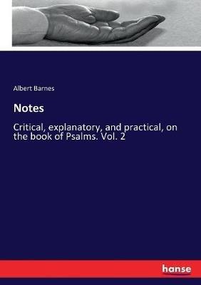 Notes: Critical, explanatory, and practical, on the book of Psalms. Vol. 2 - Albert Barnes - cover