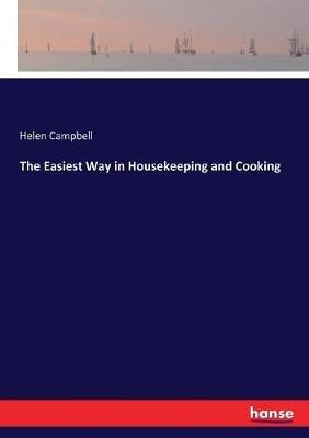 The Easiest Way in Housekeeping and Cooking - Helen Campbell - cover