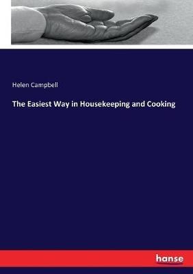The Easiest Way in Housekeeping and Cooking - Helen Campbell - cover