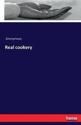 Real cookery - Anonymous - cover