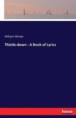 Thistle-down: A Book of Lyrics