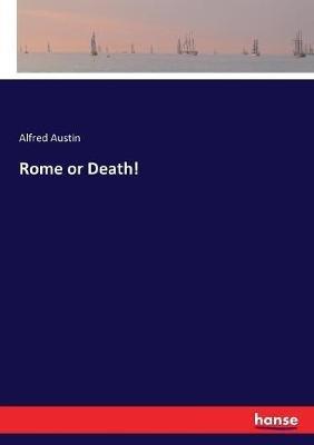 Rome or Death! - Alfred Austin - cover