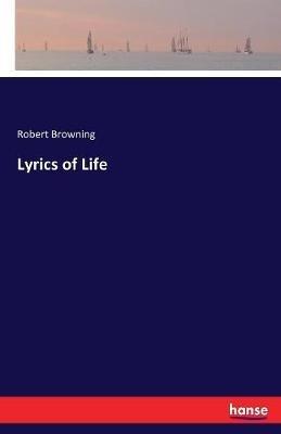 Lyrics of Life - Robert Browning - cover