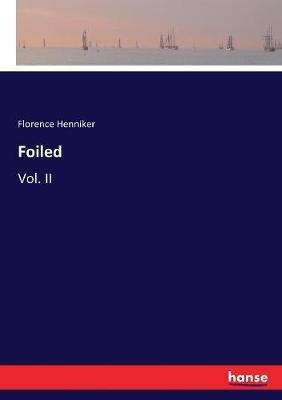 Foiled: Vol. II - Florence Henniker - cover