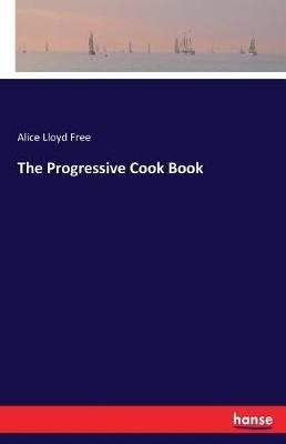 The Progressive Cook Book - Alice Lloyd Free - cover
