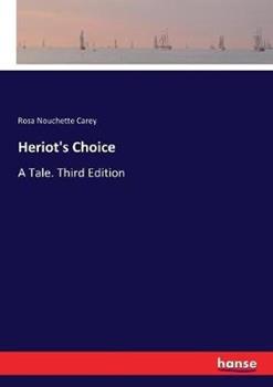 Libro in inglese Heriot's Choice: A Tale. Third Edition  - Rosa Nouchette Carey