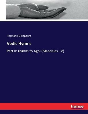 Vedic Hymns: Part II: Hymns to Agni (Mandalas I-V) - Hermann Oldenburg - cover