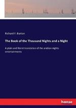 The Book of the Thousand Nights and a Night: A plain and literal translation of the arabian nights entertainments