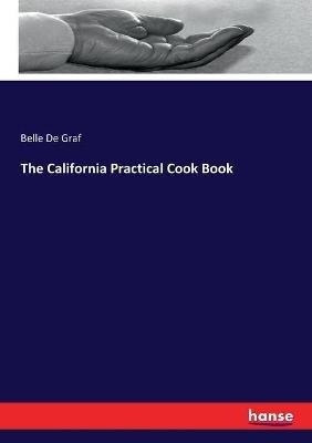 The California Practical Cook Book - Belle De Graf - cover