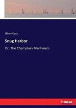 Snug Harbor: Or, The Champlain Mechanics