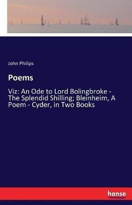 Poems: Viz: An Ode to Lord Bolingbroke - The Splendid Shilling; Bleinheim, A Poem - Cyder, in Two Books - John Philips - cover