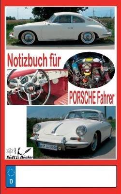 Notizbuch für Porsche-Fahrer - Renate Sültz,Uwe H Sültz - cover
