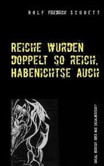 Reiche wurden doppelt so reich, Habenichtse auch: Sozial gerecht oder nur sozialgerecht?