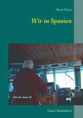 Wir in Spanien: Unsere Geschichte 2 - Horst Friese - cover