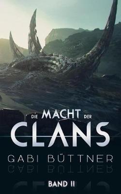 Die Macht der Clans: Band 2 - Gabi Büttner - cover