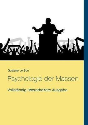 Psychologie der Massen: Vollständig überarbeitete Ausgabe - Gustave Le Bon - cover