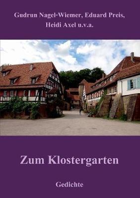 Zum Klostergarten: Gedichte - Heidi Axel,Gudrun Nagel-Wiemer,Eduard Preis - cover