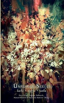 Unruhige See(le): Haiku - Tanka - Senryu - cover