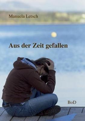 Aus der Zeit gefallen - Manuela Letsch - cover