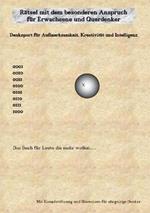 Rätsel mit dem besonderen Anspruch für Erwachsene und Querdenker: Denksport für Aufmerksamkeit, Kreativität und Intelligenz