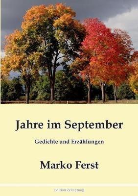 Jahre im September: Gedichte und Erzählungen - Marko Ferst - cover