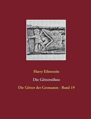 Die Göttersöhne: Die Götter der Germanen - Band 19 - Harry Eilenstein - cover
