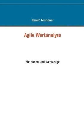 Agile Wertanalyse: Methoden und Werkzeuge - Harald Grundner - cover
