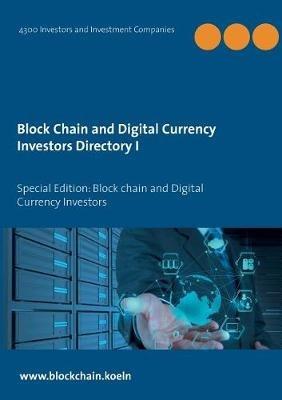 Block Chain and Digital Currency Investors Directory: Special Edition: Block chain and Digital Currency Investors - cover