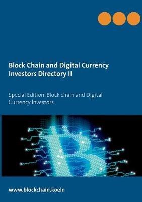 Block Chain and Digital Currency Investors Directory II: Special Edition: Block chain and Digital Currency Investors - cover