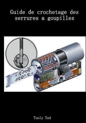 Guide de crochetage des serrures a goupilles - Tooly Ted - cover