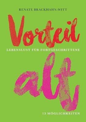 Vorteil alt: Lebenslust für Fortgeschrittene - Renate Brackhahn-Witt - cover