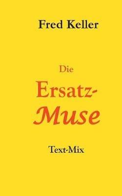 Die Ersatz-Muse - Fred Keller - cover