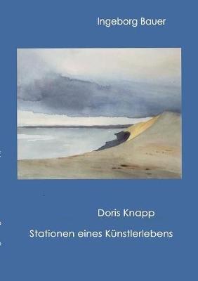 Doris Knapp - Stationen eines Künstlerlebens - Ingeborg Bauer - cover