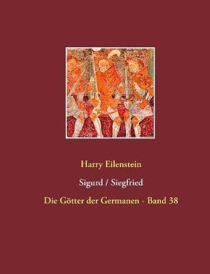 Sigurd / Siegfried: Die Götter der Germanen - Band 38 - Harry Eilenstein - cover