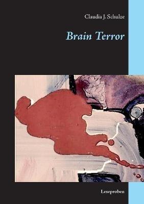 Brain Terror: Leseproben - Claudia J Schulze - cover