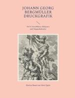 Johann Georg Bergmüller Druckgrafik: Teil 3: Einzelblätter, Bildpaare und Wappenkalender