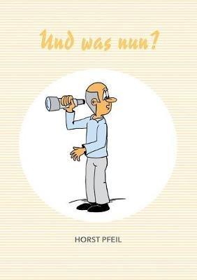 Und was nun? - Horst Pfeil - cover