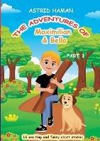 The adventures of Maximilian and Bello: Part 1 - Astrid Haman - cover