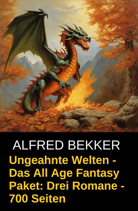 Ungeahnte Welten - Das All Age Fantasy Paket: Drei Romane - 700 Seiten