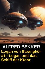 Logan von Sarangkôr #1 - Logan und das Schiff der Ktoor