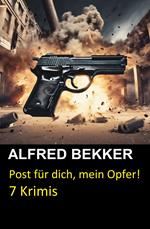 Post für dich, mein Opfer! 7 Krimis