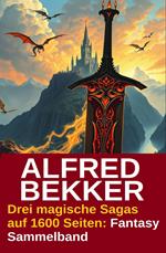 Drei magische Sagas auf 1600 Seiten: Fantasy Sammelband