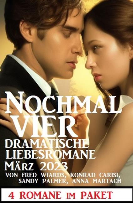 Nochmal vier dramatische Liebesromane März 2023: 4 Romane im Paket