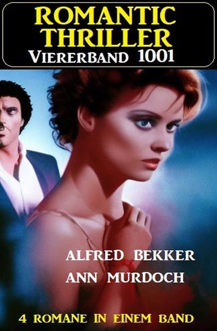 Romantic Thriller Viererband 1001 - Alfred Bekker,Ann Murdoch - ebook